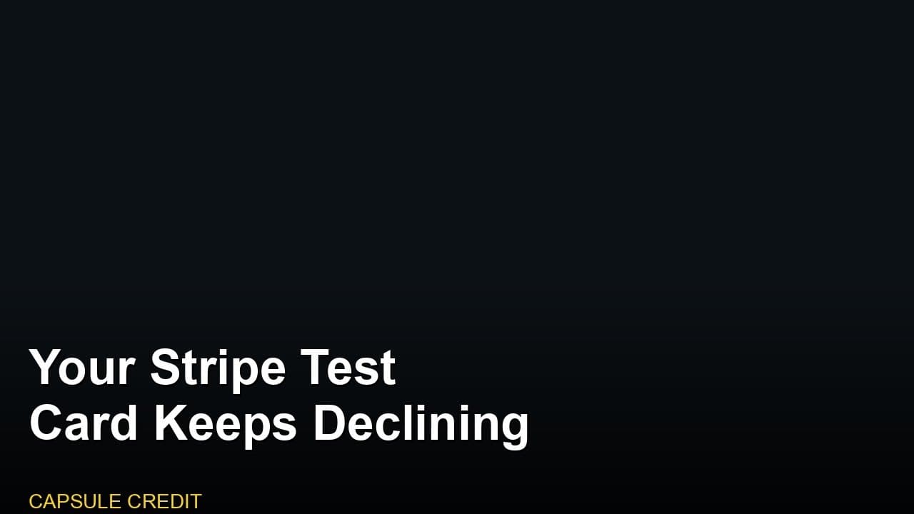 Your Stripe Test Card Keeps Declining — Here's Why