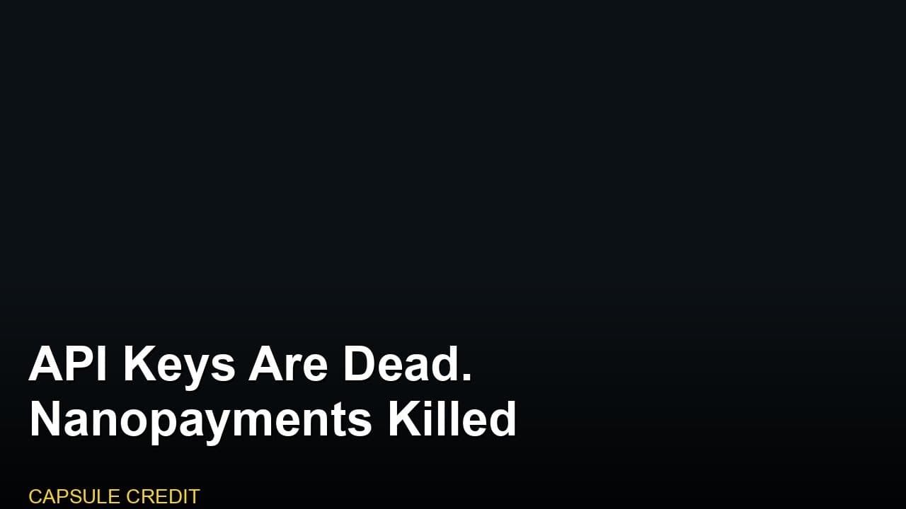 API Keys Are Dead. Nanopayments Killed Them.