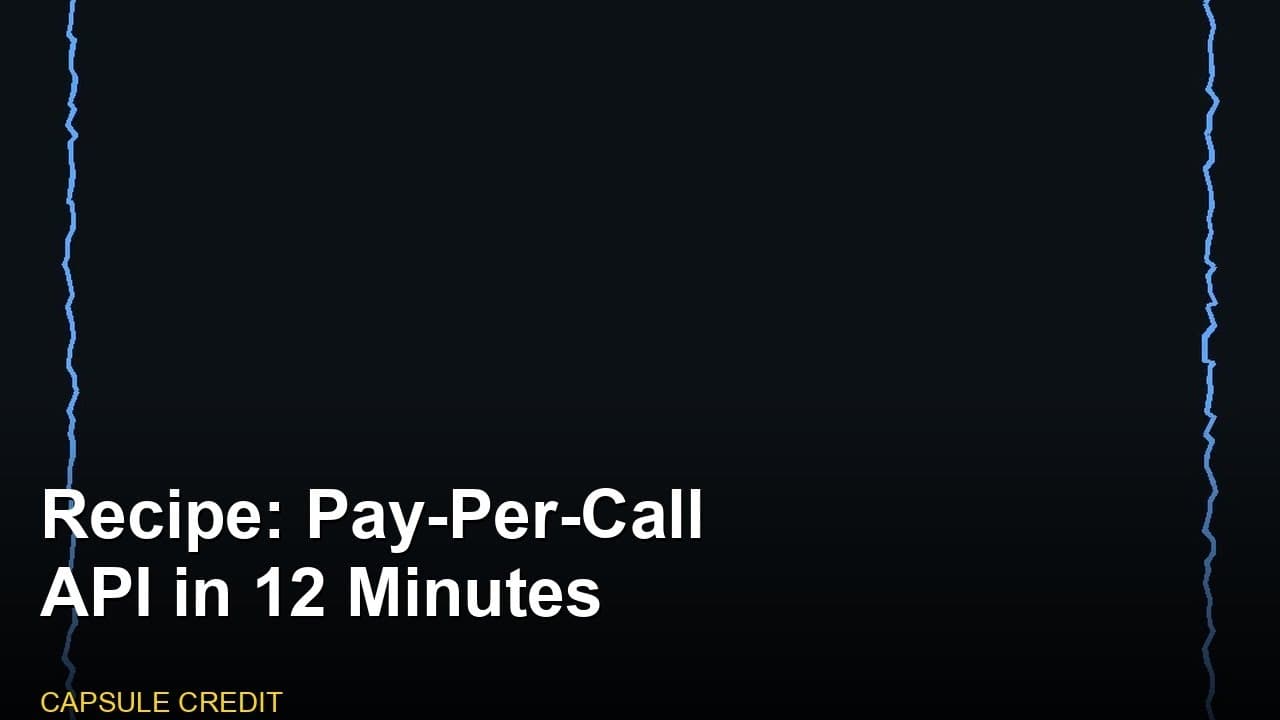 Recipe: Pay-Per-Call API in 12 Minutes